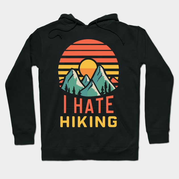I hate hiking Hoodie by Kingrocker Clothing